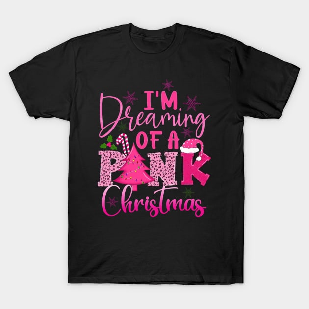 I Am Dreaming Of A Pink Christmas Winter Holiday T-Shirt by Tagliarini Kristi